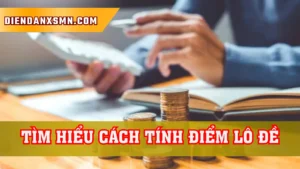 Chia sẻ cách tính điểm lô đề từng vùng