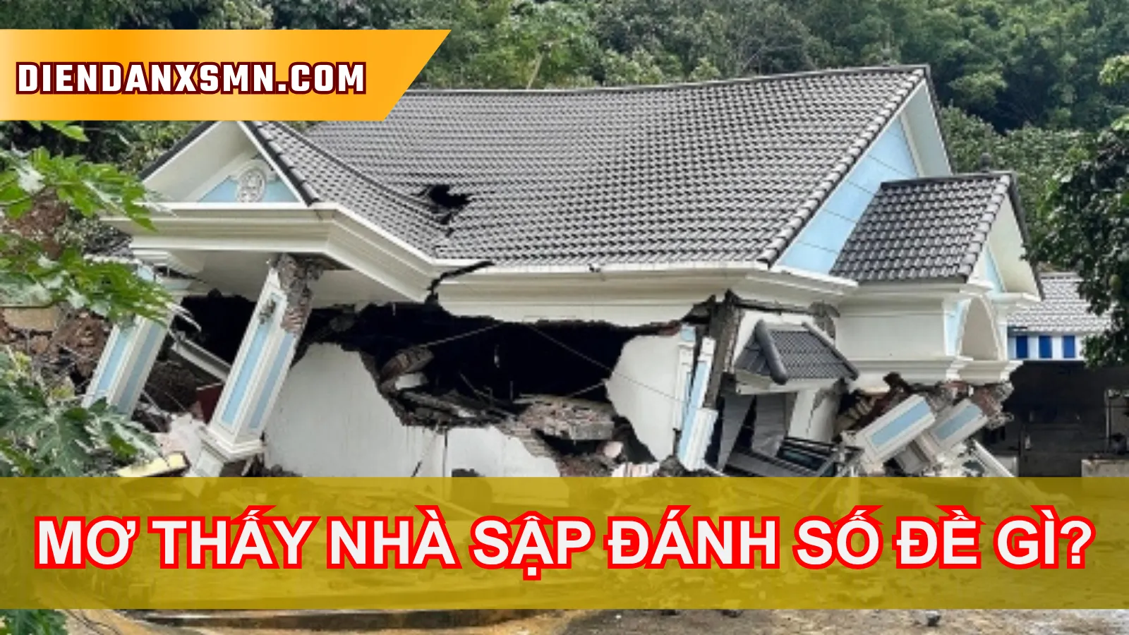 Mơ Thấy Nhà Sập Đánh Con Gì Để Rinh Tài Lộc?